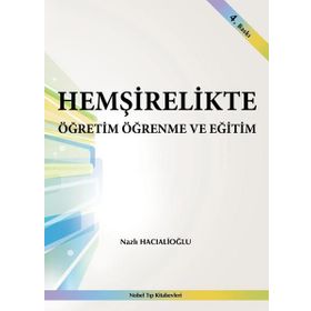 Hemşirelikte Öğretim Öğrenme ve Eğitim - Nazlı Hacıalioğlu