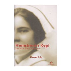 HEMŞİRENİN KEPI KONUŞAMADIM YAZDIKLARIMI - HAZEM KILIÇ