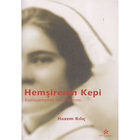 HEMŞİRENİN KEPI KONUŞAMADIM YAZDIKLARIMI - HAZEM KILIÇ