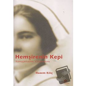 HEMŞİRENİN KEPI KONUŞAMADIM YAZDIKLARIMI - HAZEM KILIÇ