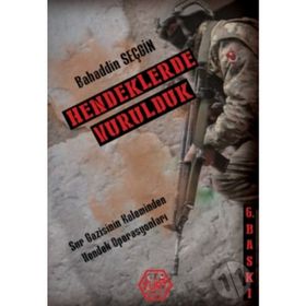 Hendeklerde Vurulduk - Bahaddin Seçgin