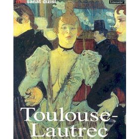 HENRI DE TOULOUSE - LAUTREC HAYATI VE ESERLERI - UDO FELBINGER