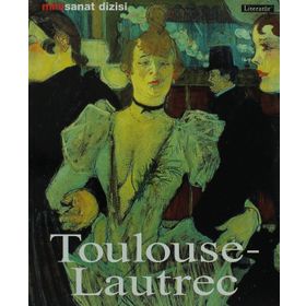 HENRI DE TOULOUSE - LAUTREC HAYATI VE ESERLERI - UDO FELBINGER