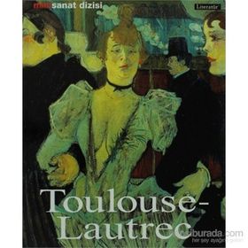 HENRI DE TOULOUSE - LAUTREC HAYATI VE ESERLERI - UDO FELBINGER