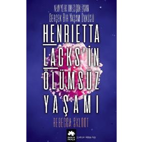 Henrietta Lacks'in Ölümsüz Yaşamı - Rebecca Skloot