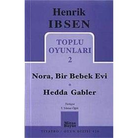 HENRIK IBSEN TOPLU OYUNLARI 2 NORA, BIR BEBEK EVI / HEDDA GABLER - GENEL