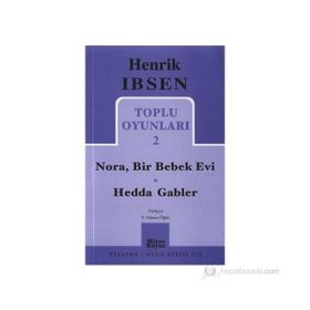 HENRIK IBSEN TOPLU OYUNLARI 2 NORA, BIR BEBEK EVI / HEDDA GABLER - GENEL