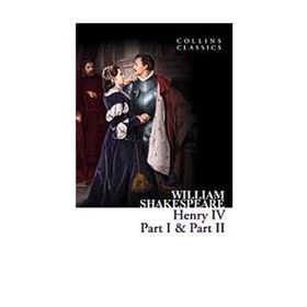 HENRY IV PART I & PART II (COLLINS CLASSICS) - WILLIAM SHAKESPEARE