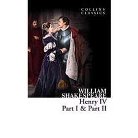HENRY IV PART I & PART II (COLLINS CLASSICS) - WILLIAM SHAKESPEARE