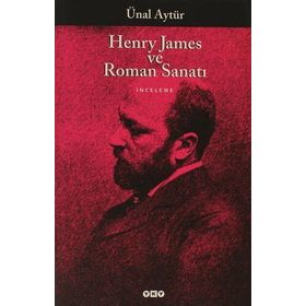 HENRY JAMES VE ROMAN SANATI - ÜNAL AYTÜR