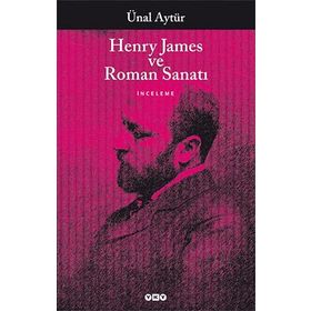 HENRY JAMES VE ROMAN SANATI - ÜNAL AYTÜR