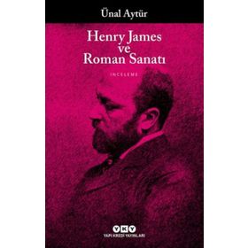 HENRY JAMES VE ROMAN SANATI - ÜNAL AYTÜR