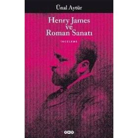 HENRY JAMES VE ROMAN SANATI - ÜNAL AYTÜR