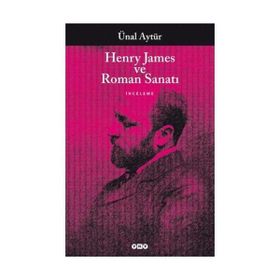 HENRY JAMES VE ROMAN SANATI - ÜNAL AYTÜR