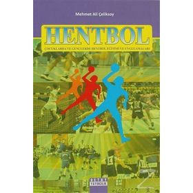 HENTBOL (ÇOCUKLARDA VE GENÇLERDE HENTBOL EĞİTİMİ VE UYGULAMALARI) - MEHMET ALI ÇELİKSOY