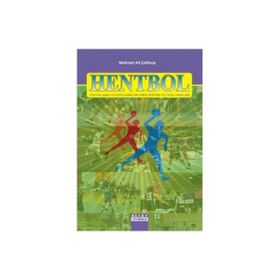 HENTBOL (ÇOCUKLARDA VE GENÇLERDE HENTBOL EĞİTİMİ VE UYGULAMALARI) - MEHMET ALI ÇELİKSOY