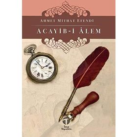 HENÜZ 17 YAŞINDA / ACAYIB-I ALEM / DÜRDANE HANIM - AHMET MITHAT EFENDI