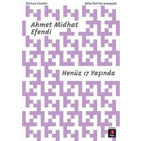 HENÜZ 17 YAŞINDA - AHMET MIDHAT EFENDI