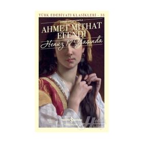 HENÜZ 17 YAŞINDA - AHMET MIDHAT EFENDI