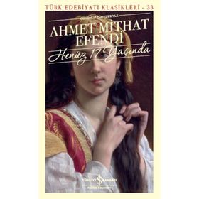 HENÜZ 17 YAŞINDA - AHMET MIDHAT EFENDI