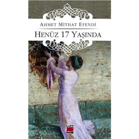 HENÜZ 17 YAŞINDA - AHMET MITHAT EFENDI
