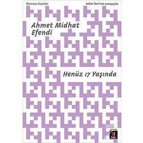 HENÜZ 17 YAŞINDA - AHMET MITHAT EFENDI