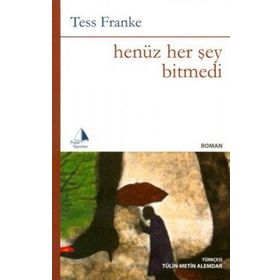 HENÜZ HER ŞEY BITMEDI - TESS FRANKE