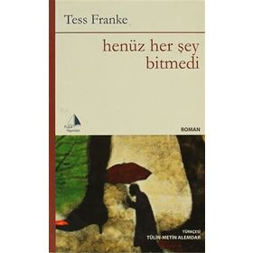 HENÜZ HER ŞEY BITMEDI - TESS FRANKE