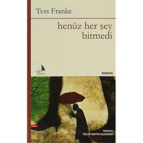 HENÜZ HER ŞEY BITMEDI - TESS FRANKE