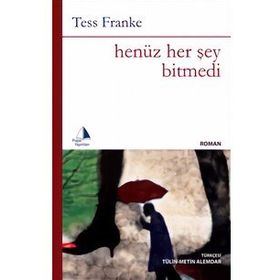 HENÜZ HER ŞEY BITMEDI - TESS FRANKE