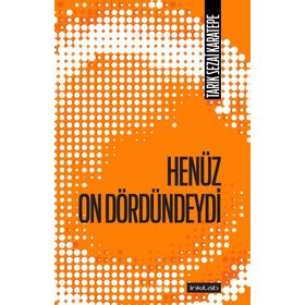 Henüz On Dördündeydi - Tarık Sezai Karatepe