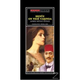 Henüz On Yedi Yaşında - Ahmet Midhat Efendi