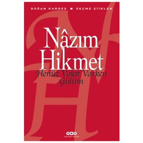 Henüz Vakit Varken Gülüm - Nazım Hikmet Ran