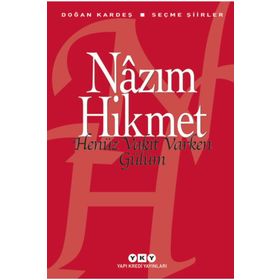 Henüz Vakit Varken Gülüm - Nazım Hikmet Ran