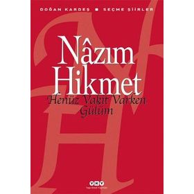 Henüz Vakit Varken Gülüm - Nazım Hikmet Ran