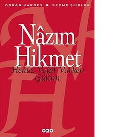 HENÜZ VAKIT VARKEN GÜLÜM SEÇME ŞİİRLER - NÂZIM HIKMET RAN
