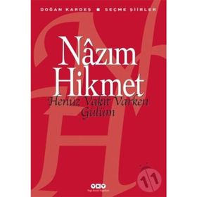 HENÜZ VAKIT VARKEN GÜLÜM SEÇME ŞİİRLER - NÂZIM HIKMET RAN