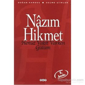 HENÜZ VAKIT VARKEN GÜLÜM SEÇME ŞİİRLER - NÂZIM HIKMET RAN