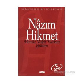 HENÜZ VAKIT VARKEN GÜLÜM SEÇME ŞİİRLER - NÂZIM HIKMET RAN