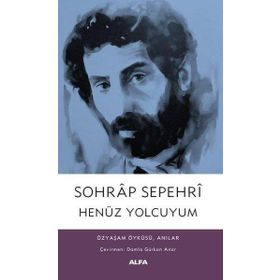 Henüz Yolcuyum - Sohrâb Sepehrî