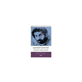 Henüz Yolcuyum - Sohrâb Sepehrî