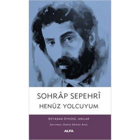 Henüz Yolcuyum - Sohrâb Sepehrî