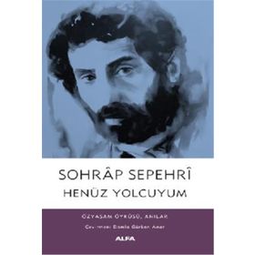 Henüz Yolcuyum - Sohrâb Sepehrî