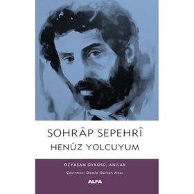Henüz Yolcuyum - Sohrâb Sepehrî