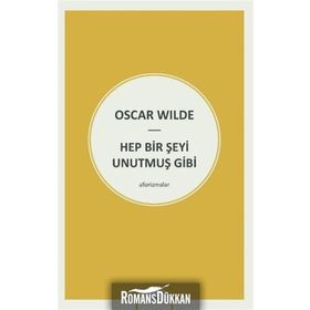 Hep Bir Şeyi Unutmuş Gibi - Oscar Wilde