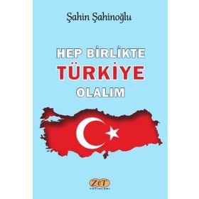 Hep Birlikte Türkiye Olalım - Şahin Şahinoğlu