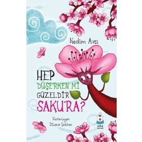 Hep Düşerken mi Güzeldir Sakura? Luna Çocuk Yayınları