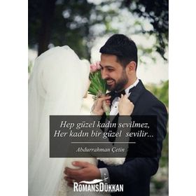 Hep Güzel Kadın Sevilmez Her Kadın Bir Güzel Sevilir - Abdurrahman Çetin