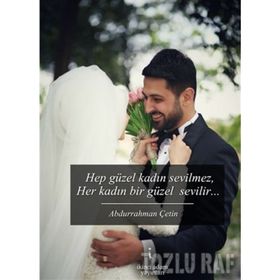 Hep Güzel Kadın Sevilmez Her Kadın Bir Güzel Sevilir - Abdurrahman Çetin