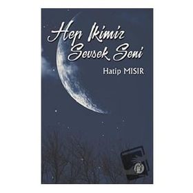 Hep İkimiz Sevsek Seni - Hatip Mısır